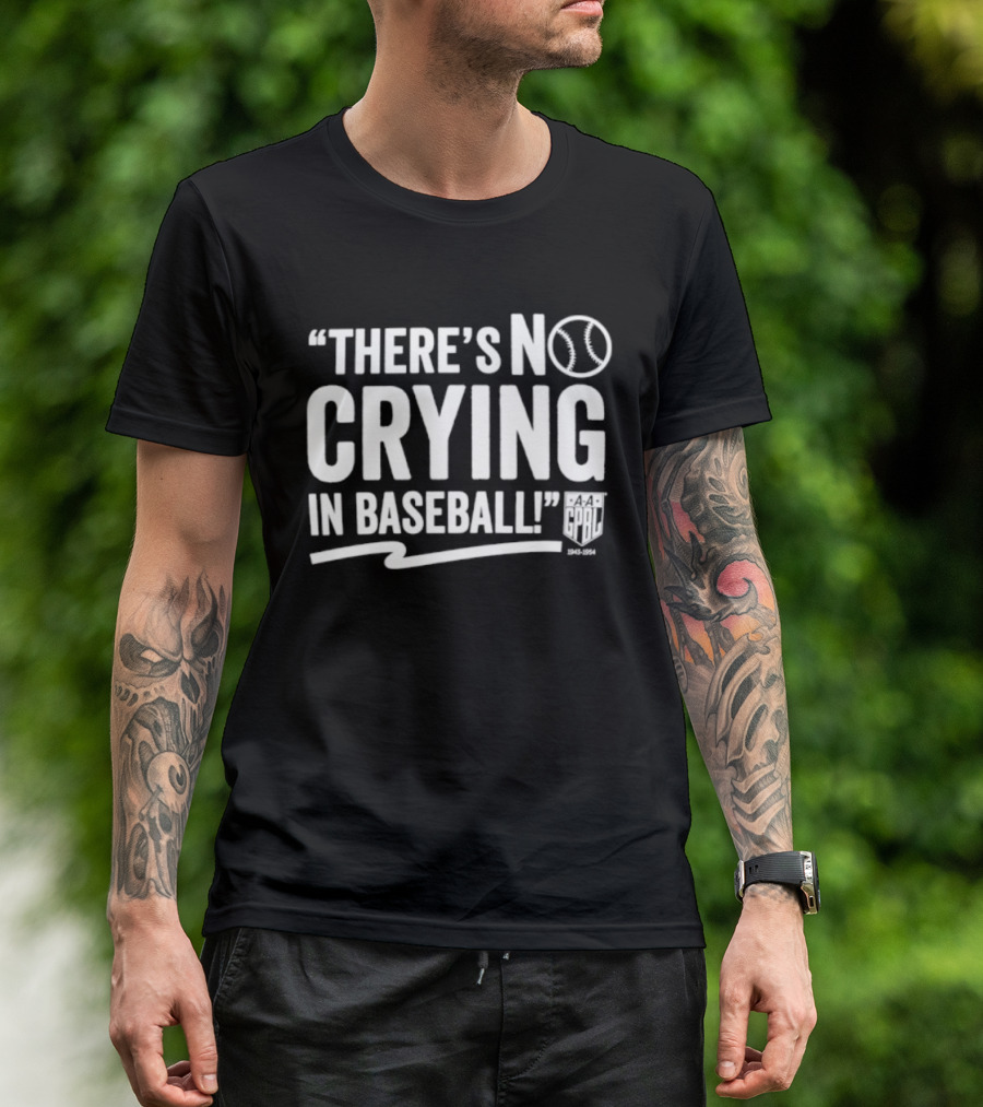 There's No Crying In Baseball AAGPBL 1943 1954 Women's League History T-Shirt