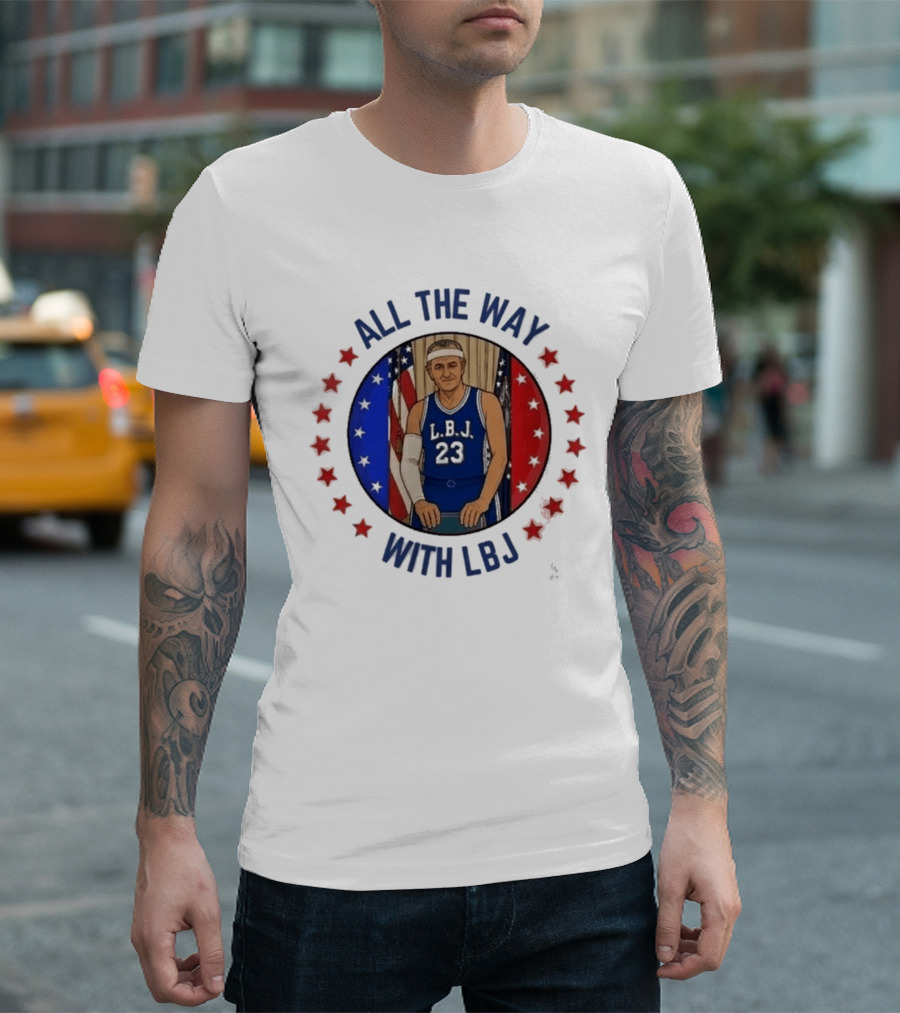 All The Way With LBJ Basketball Theme Patriotic Stars And Stripes T-Shirt