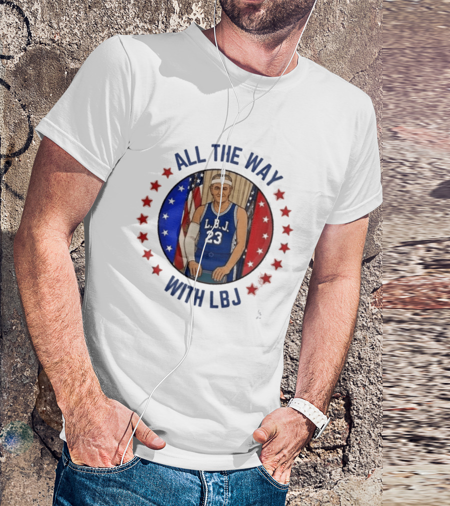 All The Way With LBJ Basketball Theme Patriotic Stars And Stripes T-Shirt