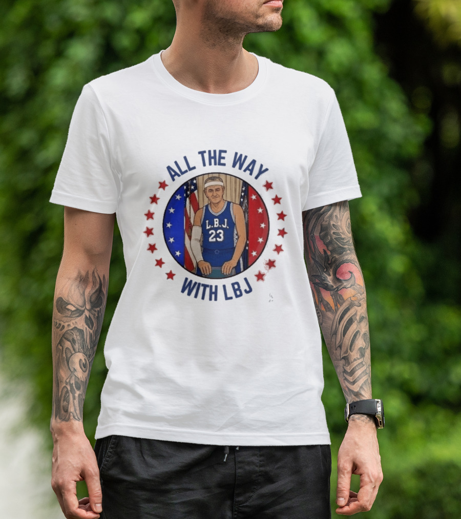 All The Way With LBJ Basketball Theme Patriotic Stars And Stripes T-Shirt