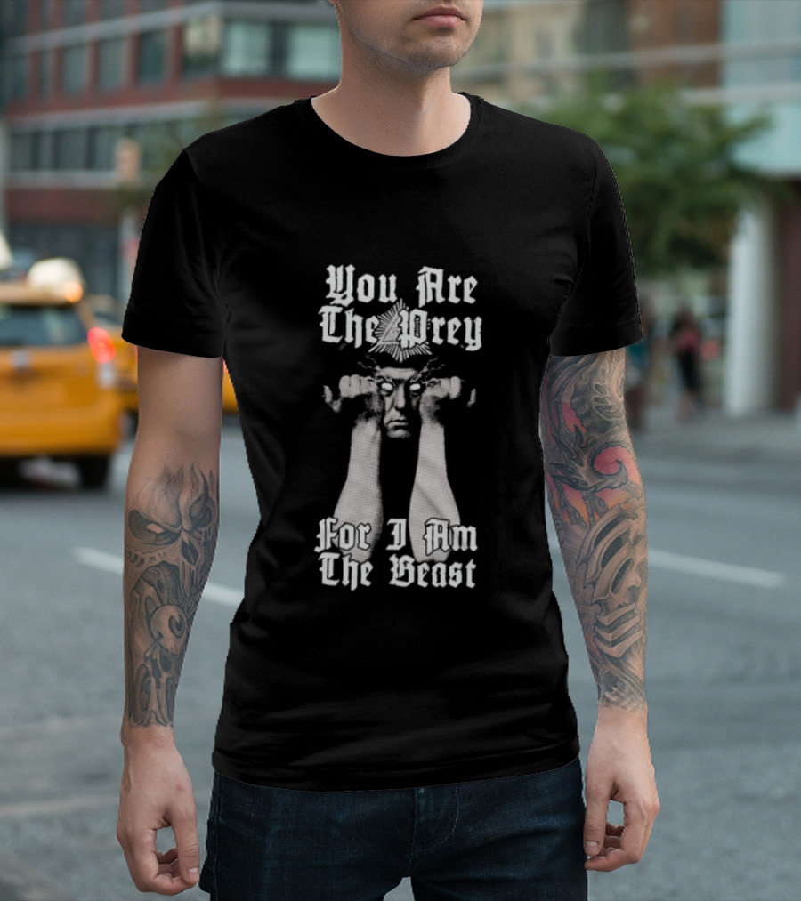 You Are The Prey For I Am The Beast Aleister Crowley T-Shirt