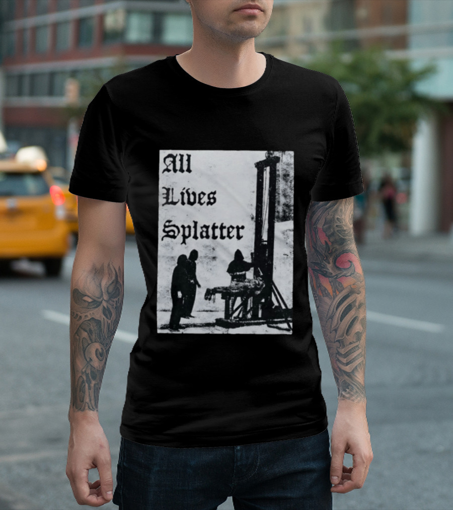 All Lives Splatter Guillotine Historic T-Shirt