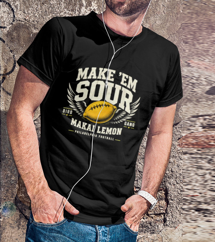 Make Em Sour Makai Lemon Bird Gang Philadelphia Football T-Shirt