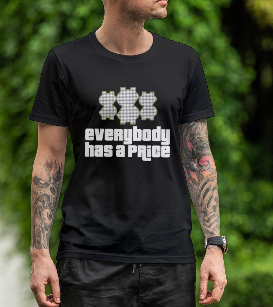 Everybody Has A Price Dollar Sign T-Shirt