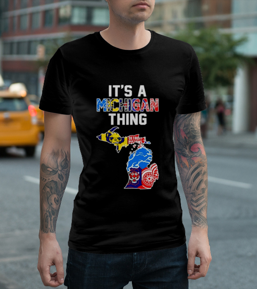 It's A Michigan Thing Detroit Pistons Lions Tigers Red Wings T-Shirt