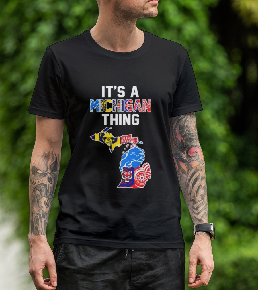 It's A Michigan Thing Detroit Pistons Lions Tigers Red Wings T-Shirt