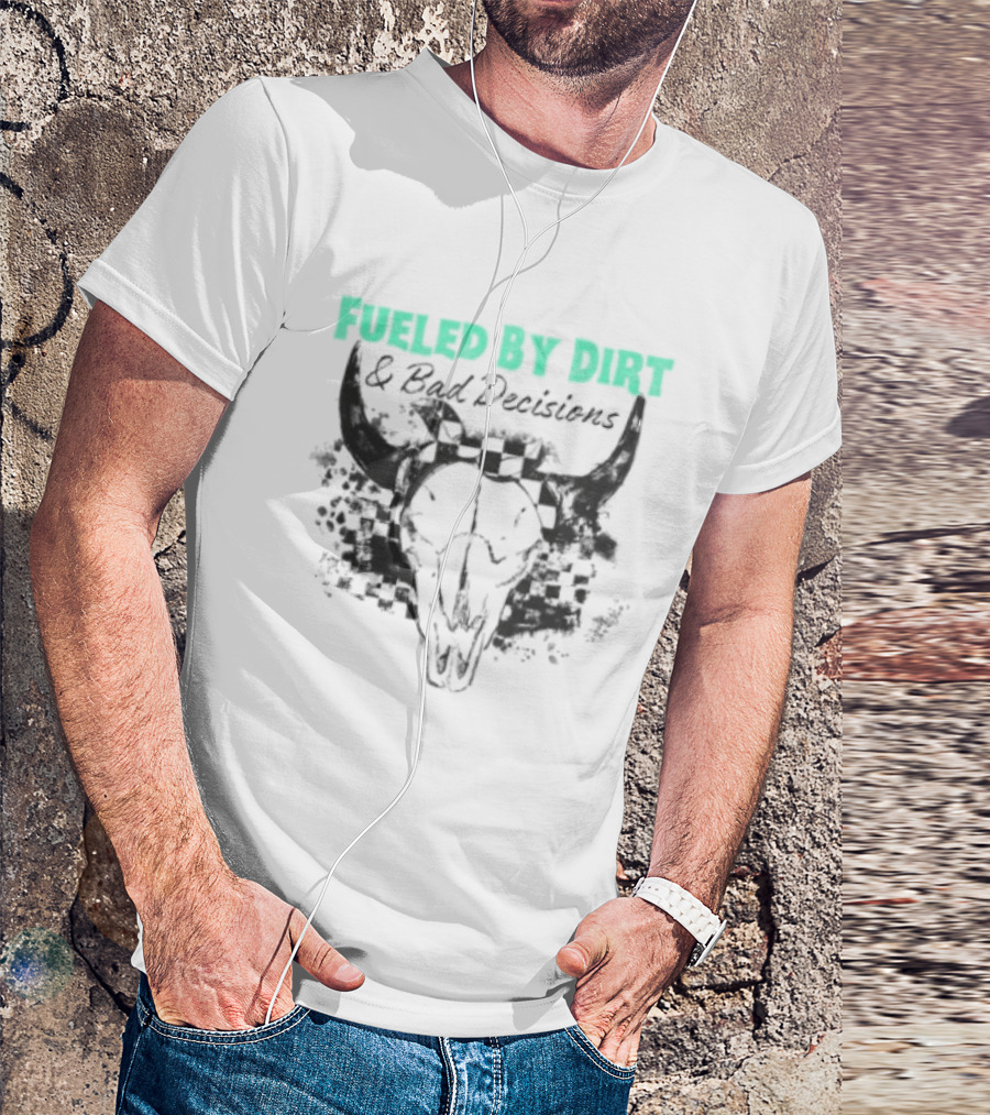 Fueled By Dirt And Bad Decisions Bull Skull Grunge T-Shirt