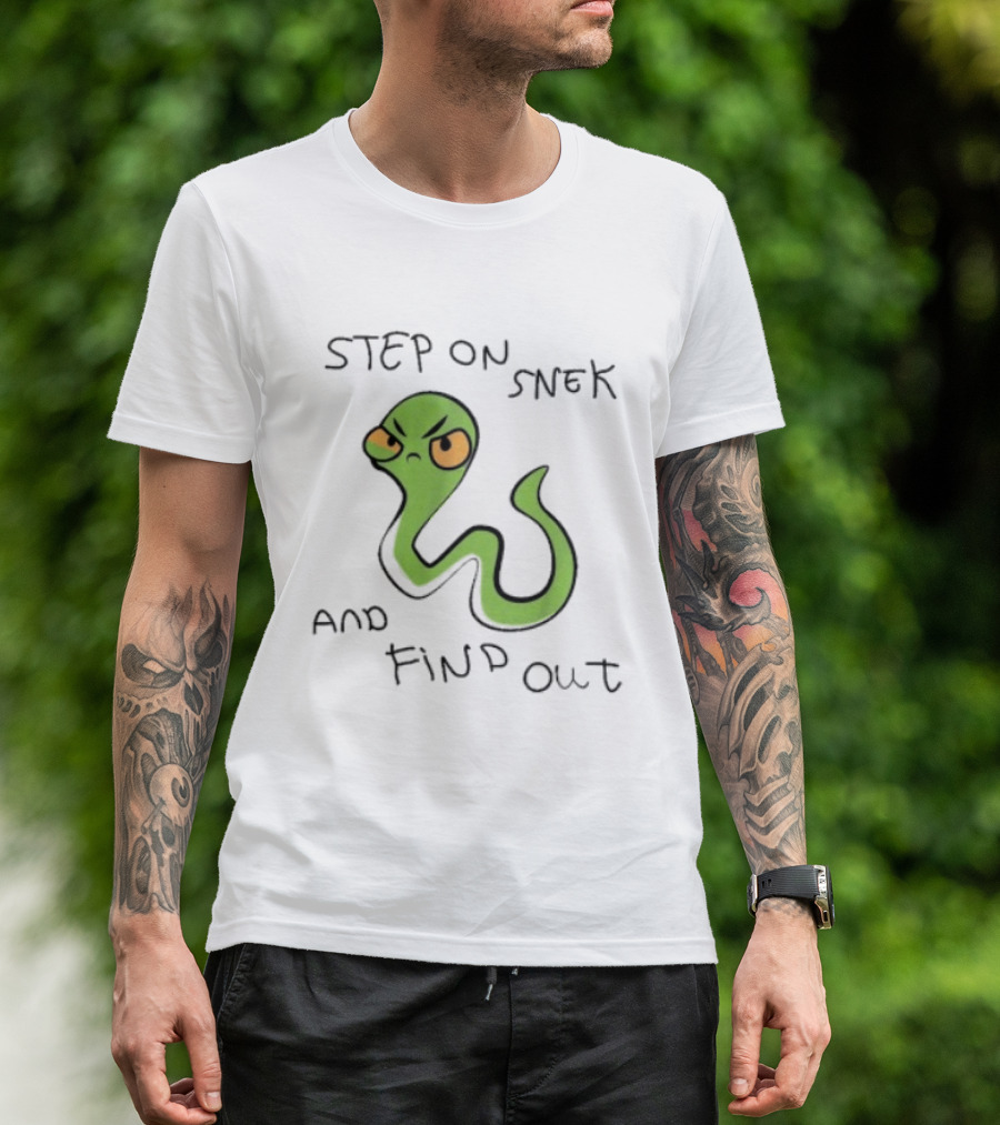 Step On Snek And Find Out Snake Humor Meme T-Shirt