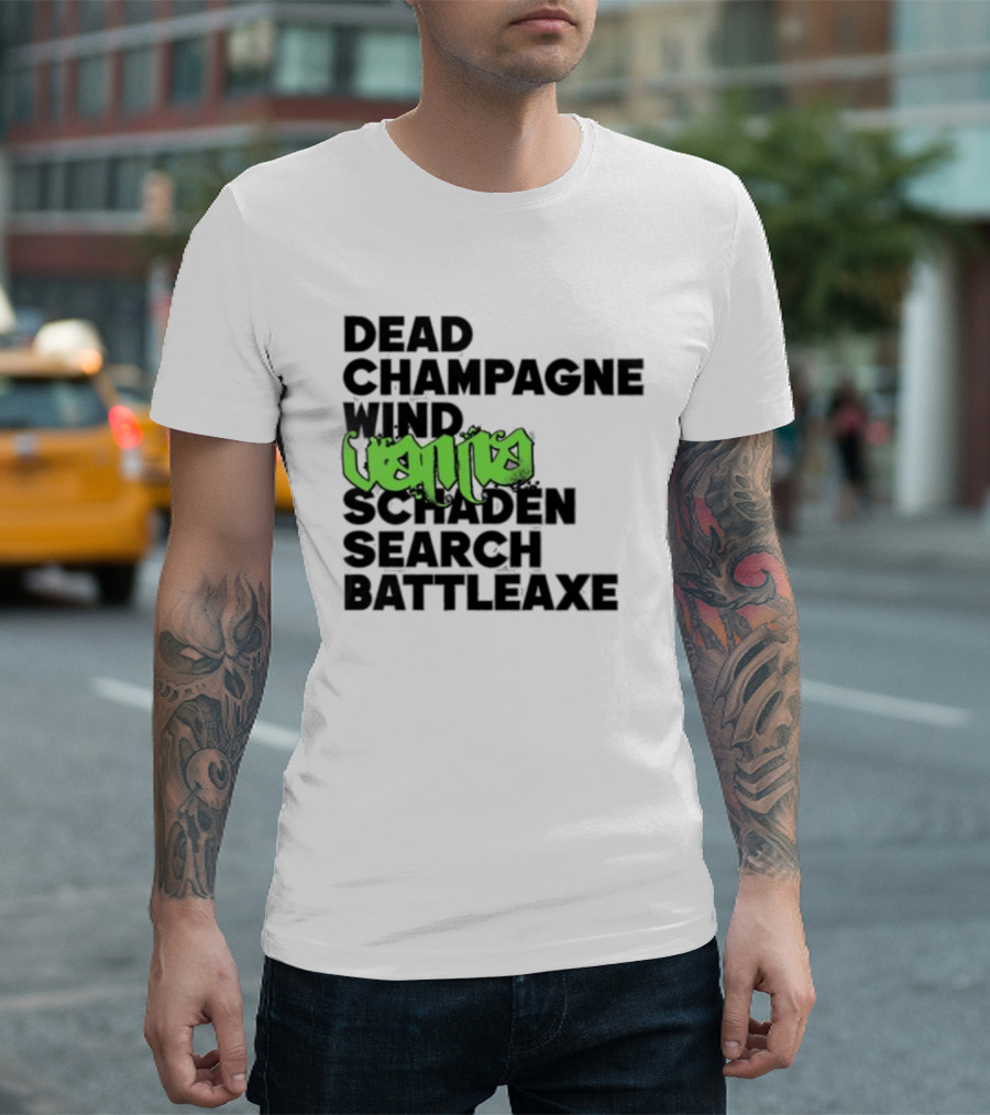 Dead Champagne Wind Vanna Schaden Search Battleaxe T-Shirt