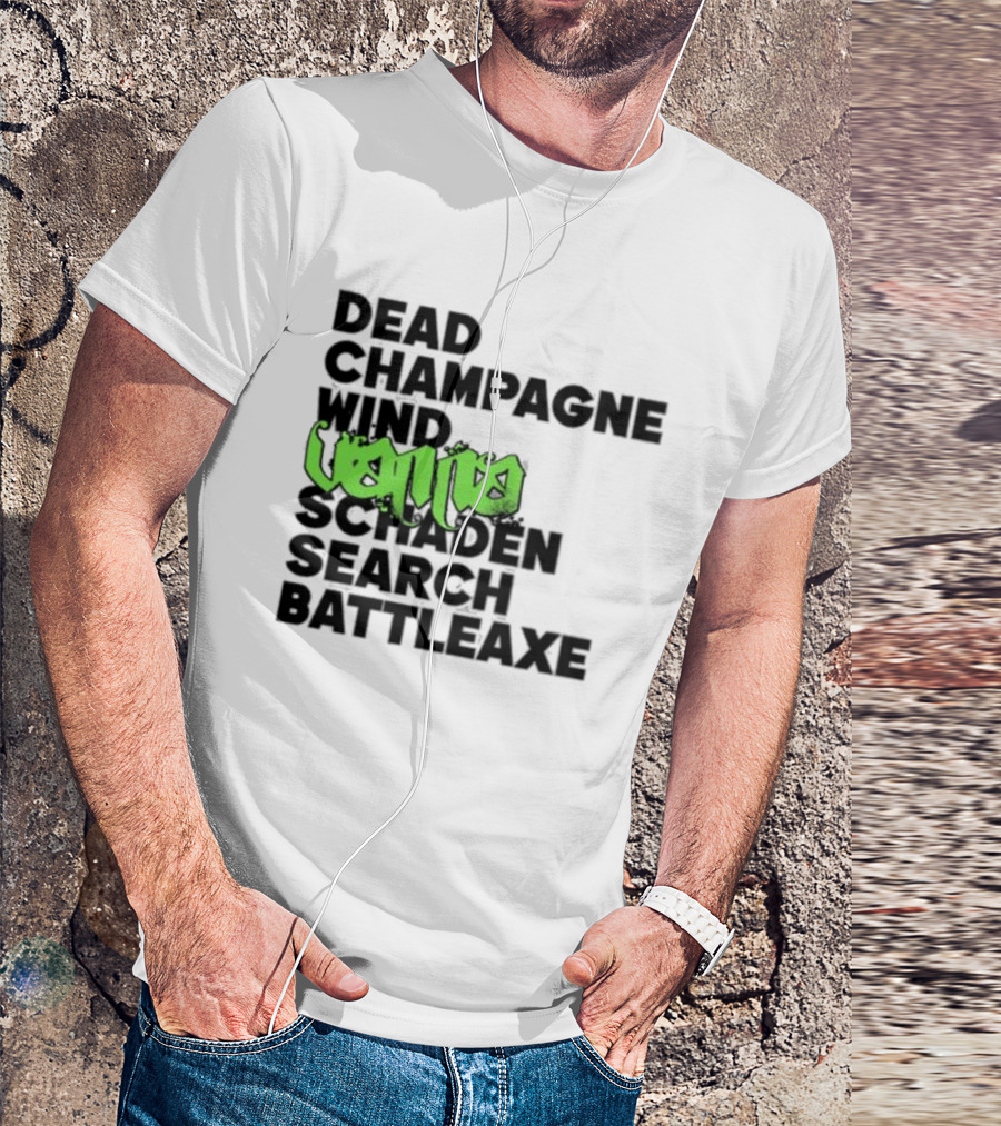 Dead Champagne Wind Vanna Schaden Search Battleaxe T-Shirt