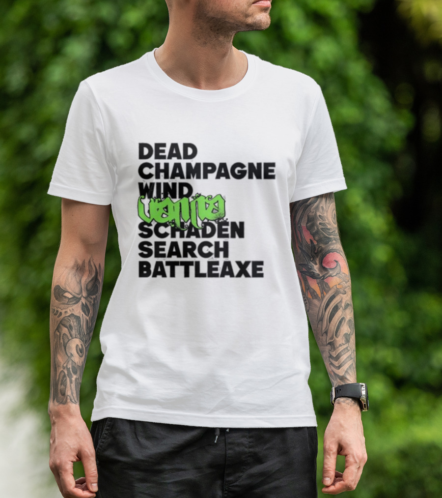 Dead Champagne Wind Vanna Schaden Search Battleaxe T-Shirt