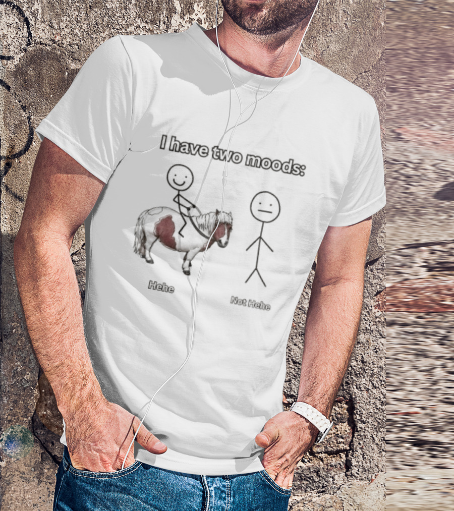 I Have Two Moods Hehe Not Hehe Stick Figure Pony Riding T-Shirt