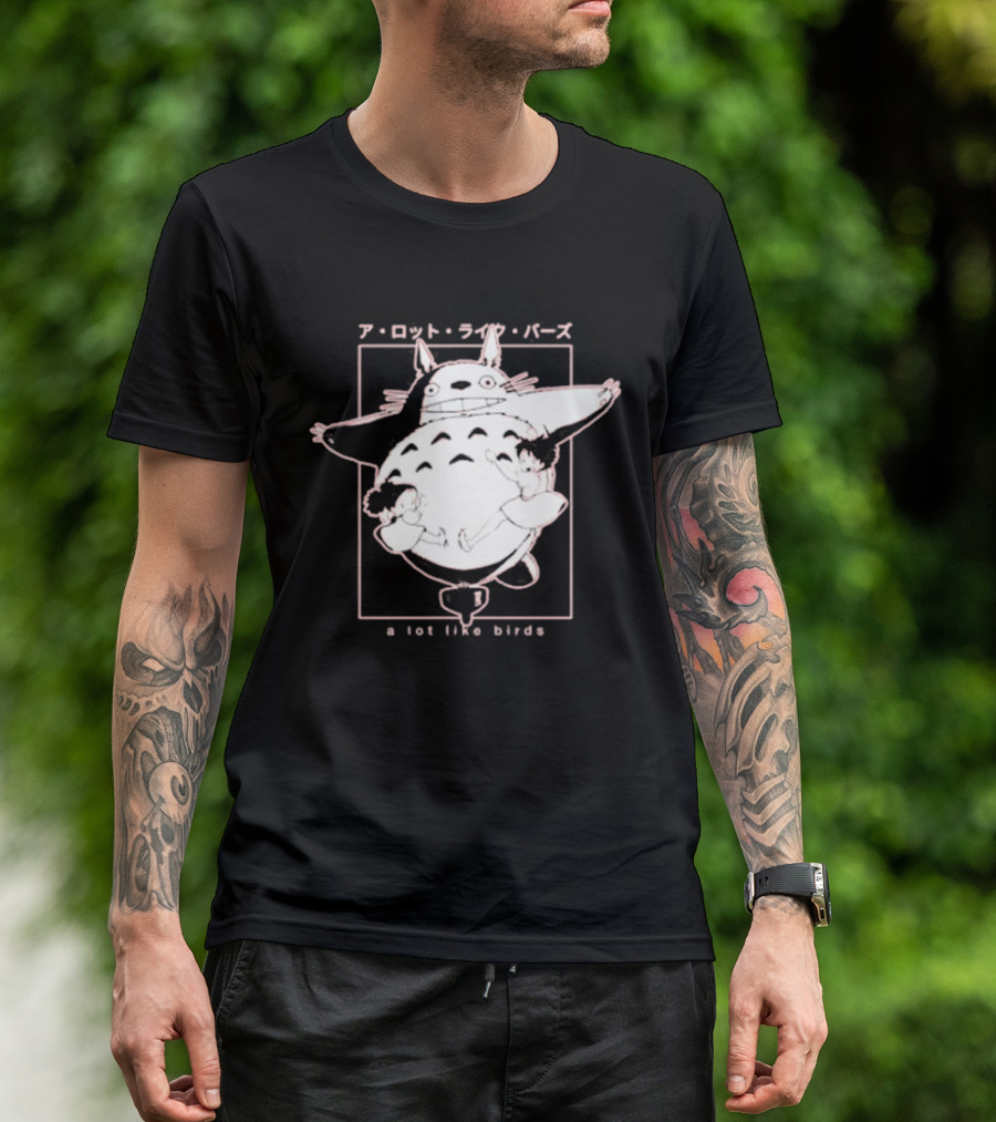 A Lot Like Birds My Neighbor Totoro Anime T-Shirt