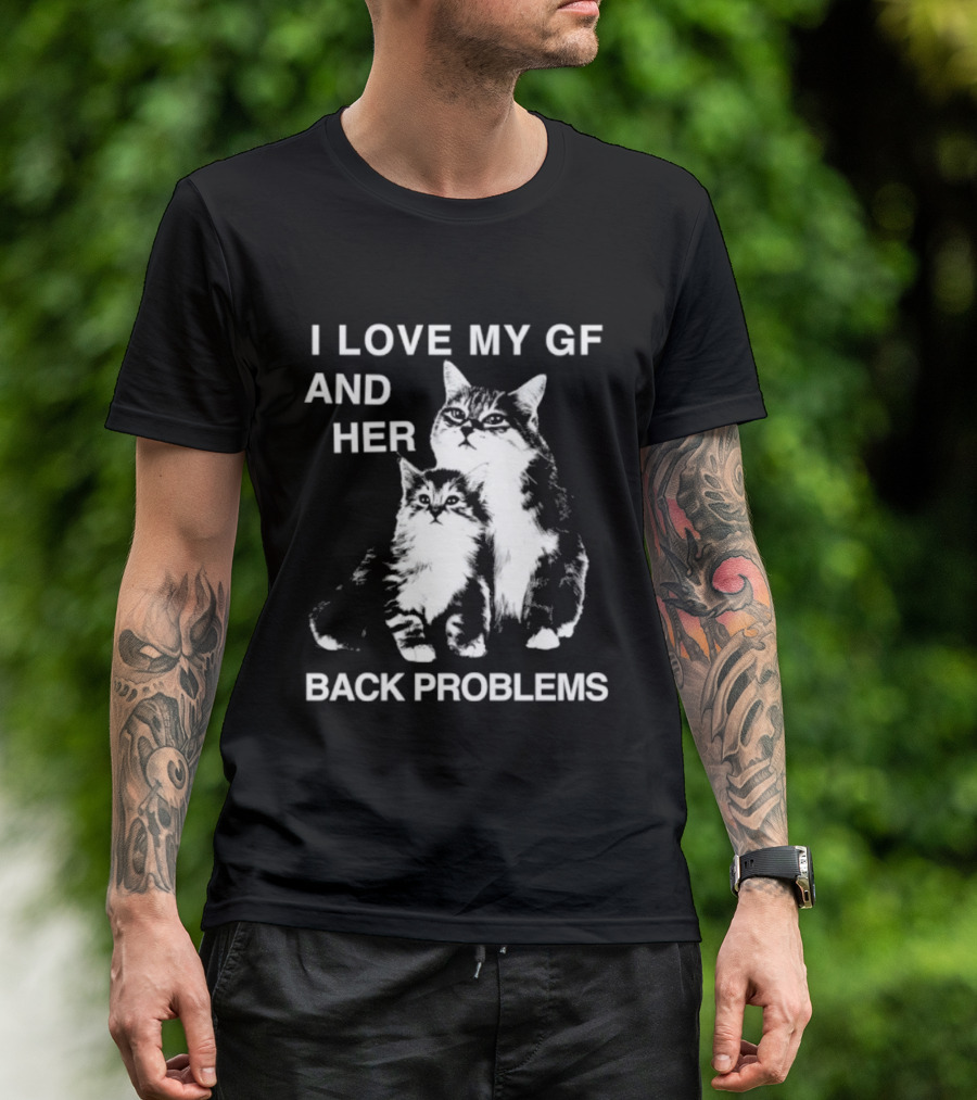 I Love My Gf And Her Back Problems Cats T-Shirt