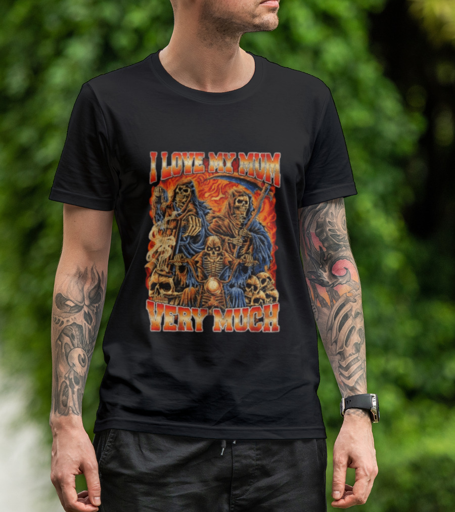 I Love My Mum Very Much Grim Reaper Biker Skeletons T-Shirt