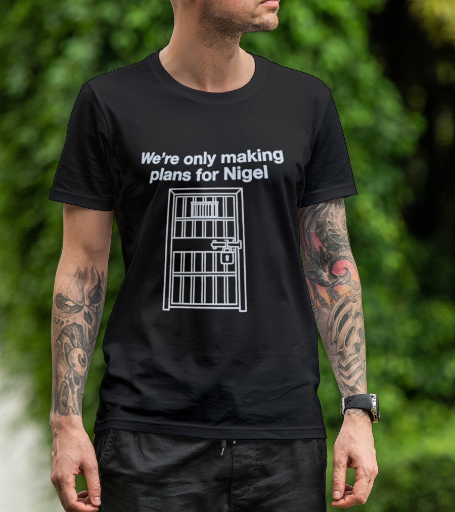 We're Only Making Plans For Nigel Prison Bars Door Ajar T-Shirt