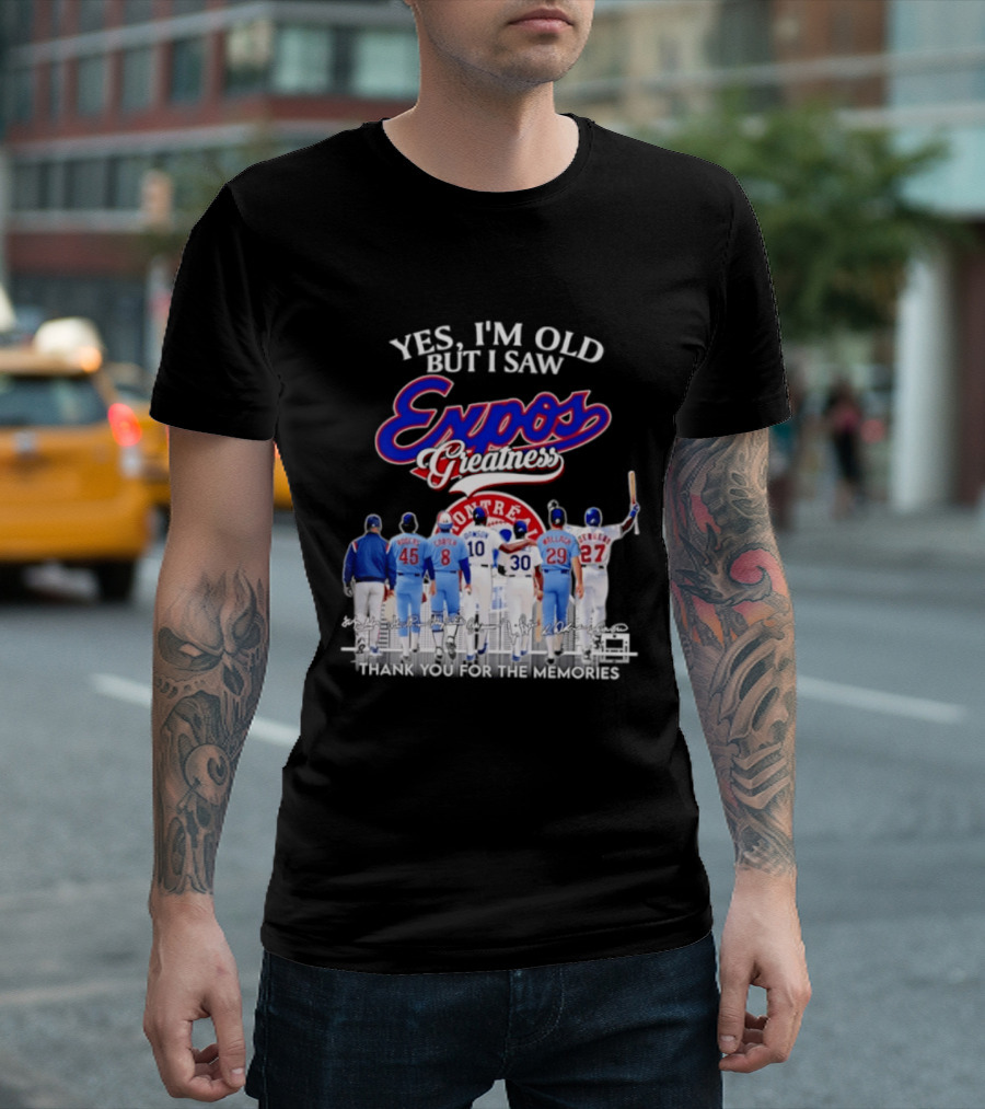 Yes I'm Old But I Saw Expos Greatness Montreal Expos Thank You For The Memories T-Shirt