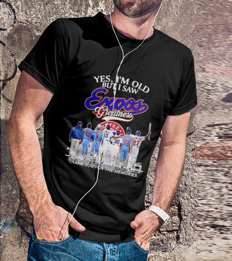 Yes I'm Old But I Saw Expos Greatness Montreal Expos Thank You For The Memories T-Shirt
