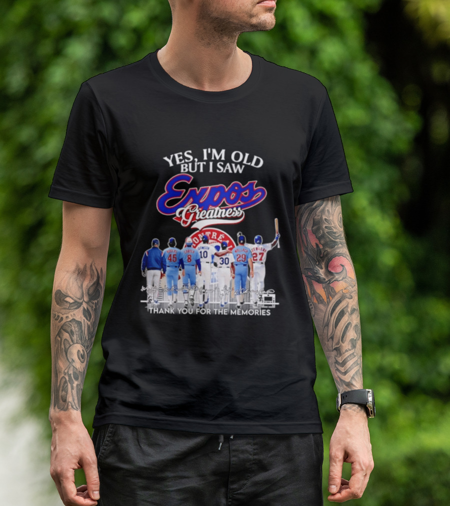 Yes I'm Old But I Saw Expos Greatness Montreal Expos Thank You For The Memories T-Shirt