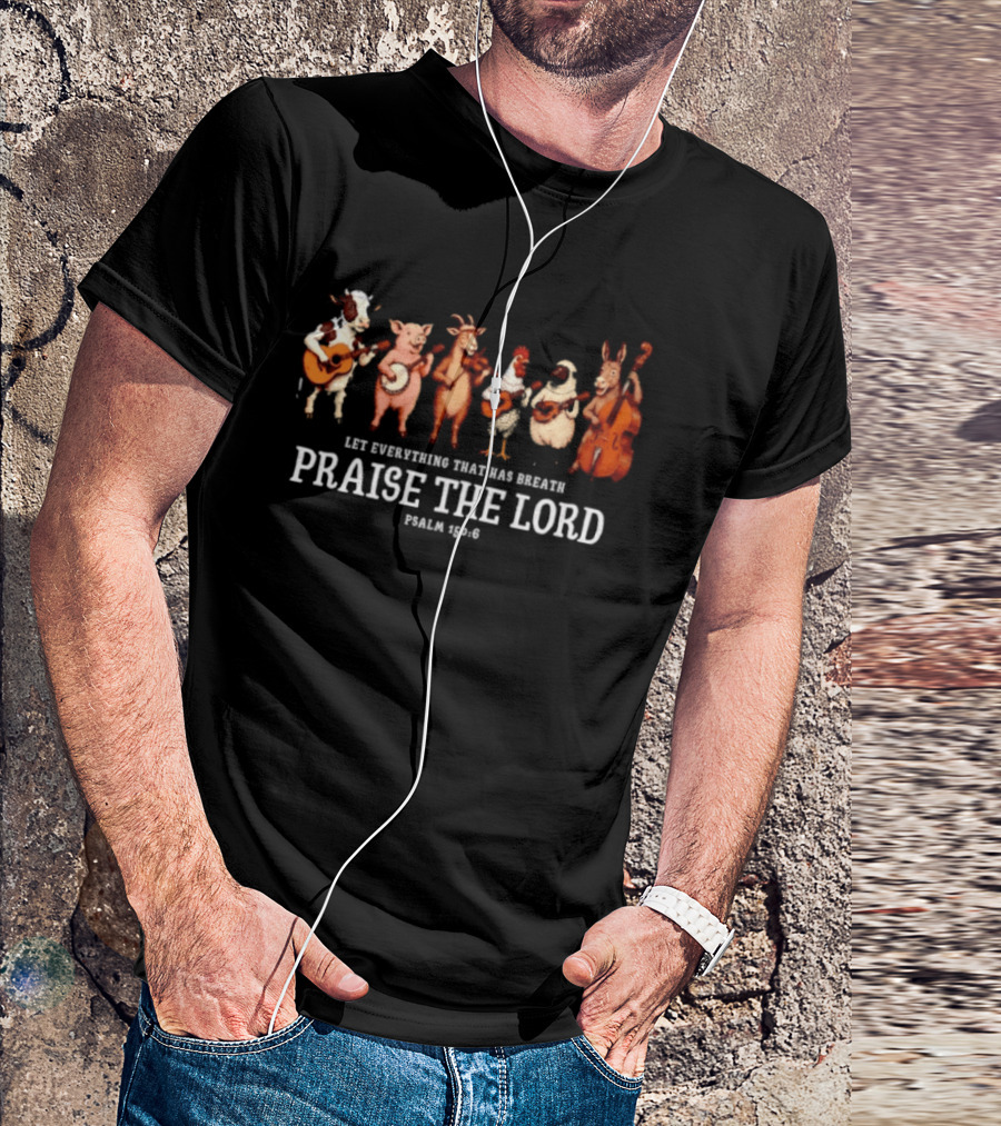 Let Everything That Has Breath Praise The Lord Psalm 150 6 Animal Band T-Shirt