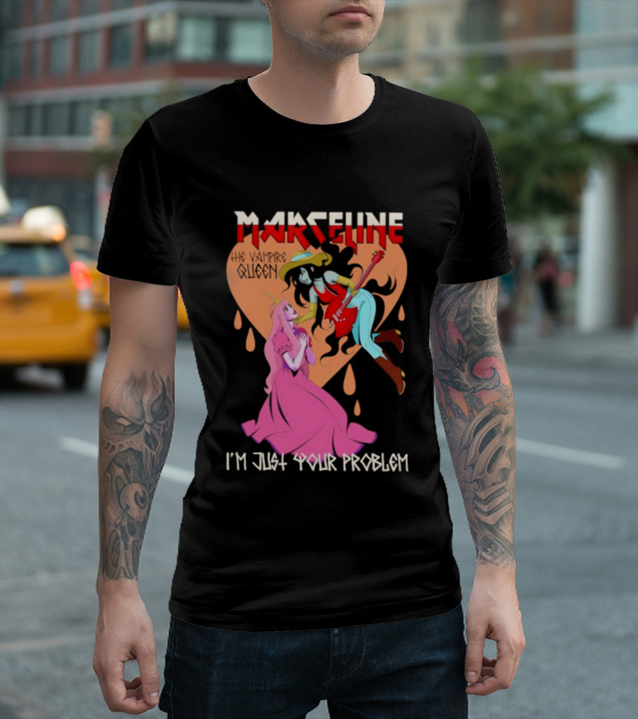 Marceline I'm Just Your Problem Adventure Time Fan T-Shirt