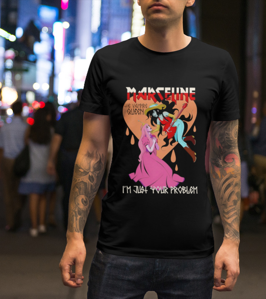 Marceline I'm Just Your Problem Adventure Time Fan T-Shirt