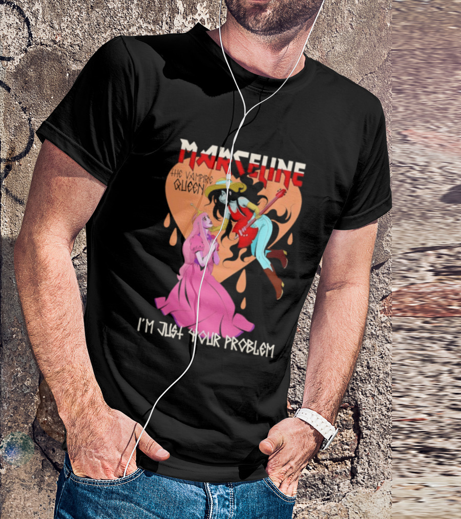 Marceline I'm Just Your Problem Adventure Time Fan T-Shirt