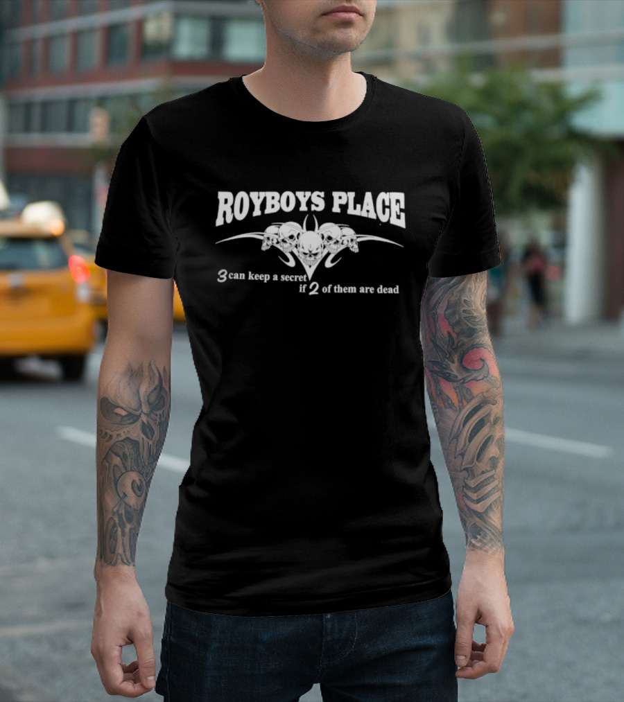 Royboys Place 3 Can Keep A Secret If 2 Of Them Are Dead Skull T-Shirt