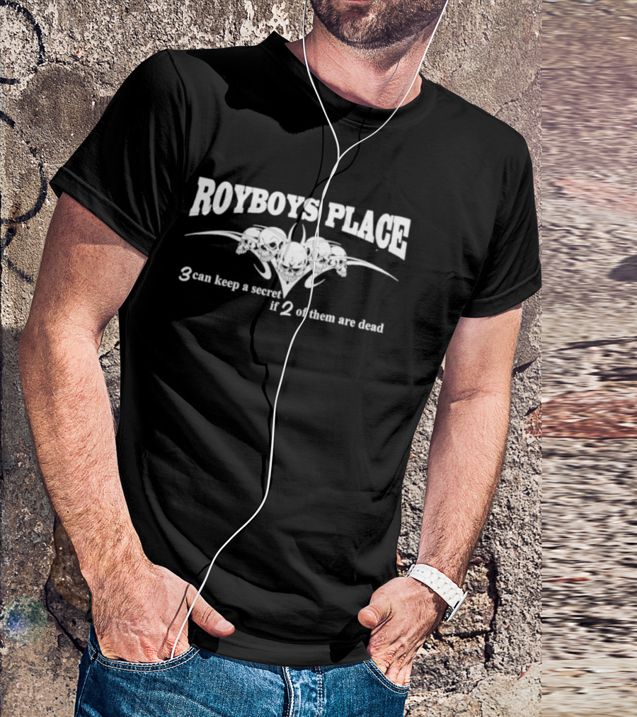 Royboys Place 3 Can Keep A Secret If 2 Of Them Are Dead Skull T-Shirt