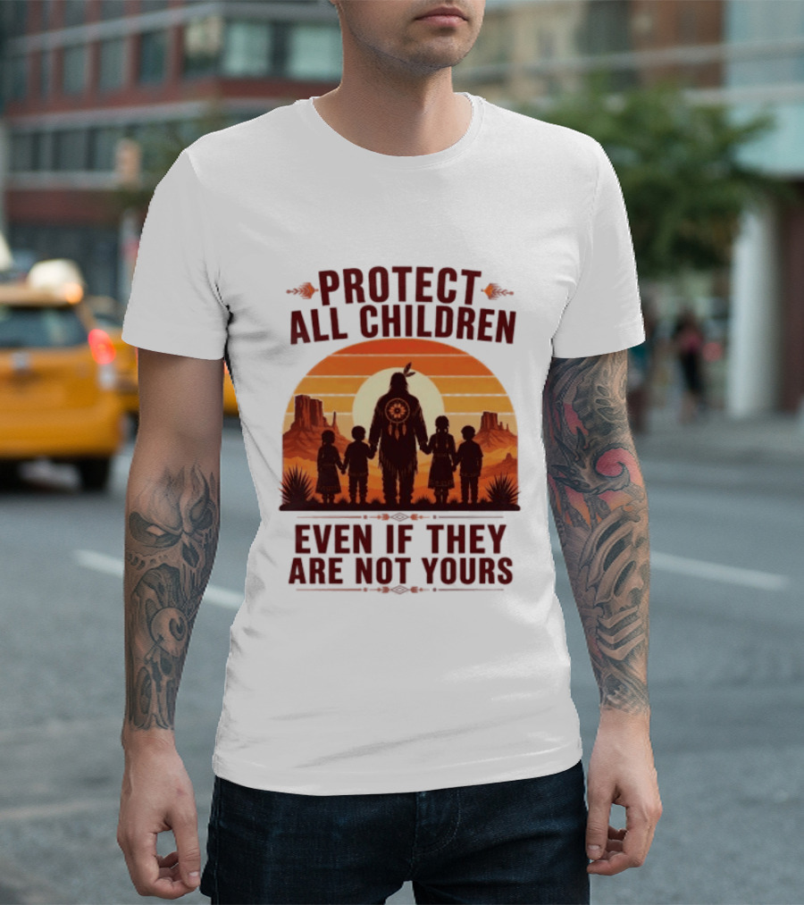 Protect All Children Even If They Are Not Yours Native American Sunset T-Shirt