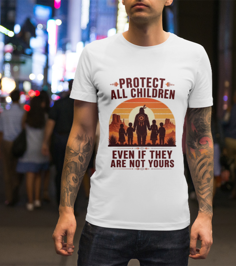 Protect All Children Even If They Are Not Yours Native American Sunset T-Shirt