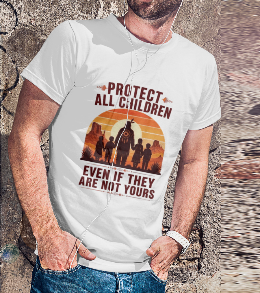 Protect All Children Even If They Are Not Yours Native American Sunset T-Shirt