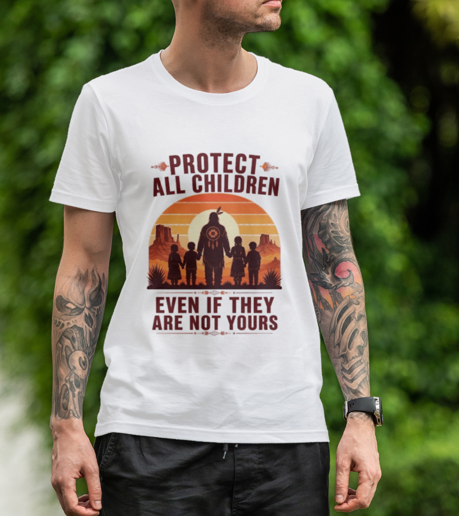 Protect All Children Even If They Are Not Yours Native American Sunset T-Shirt