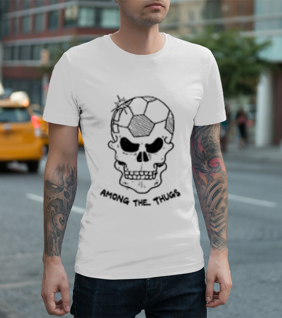 Skull Among The Thugs Die Stone S Sla And Ston Kill You 4 You Stanley Football Violence Two Sided T-Shirt