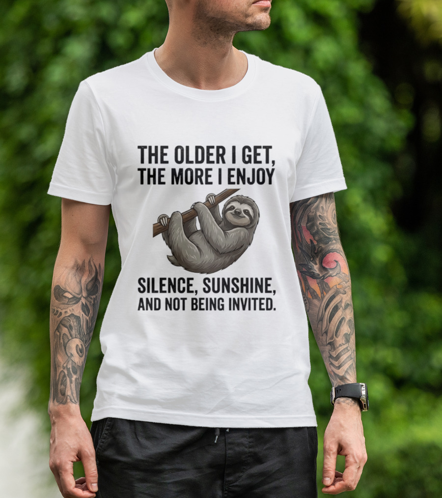 The Older I Get The More I Enjoy Silence Sunshine And Not Being Invited Sloth Hanging On A Branch T-Shirt