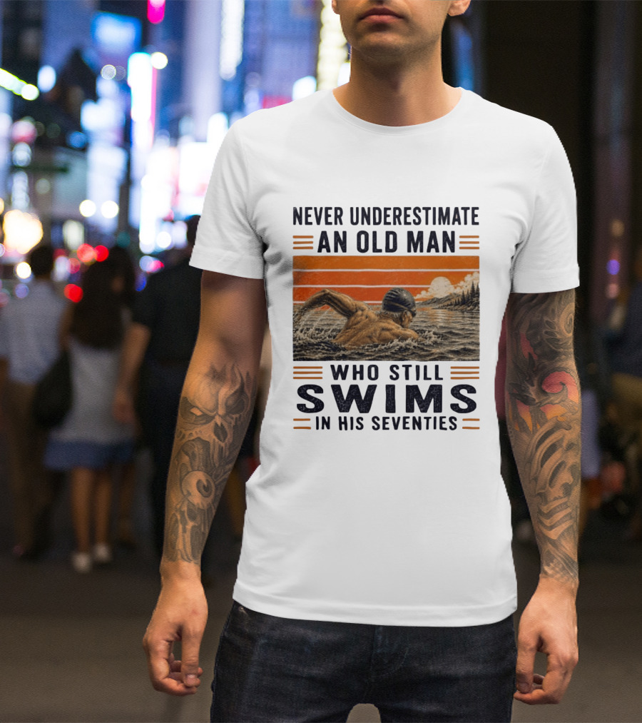Never Underestimate An Old Man Who Still Swims In His Seventies Vintage Sunset T-Shirt