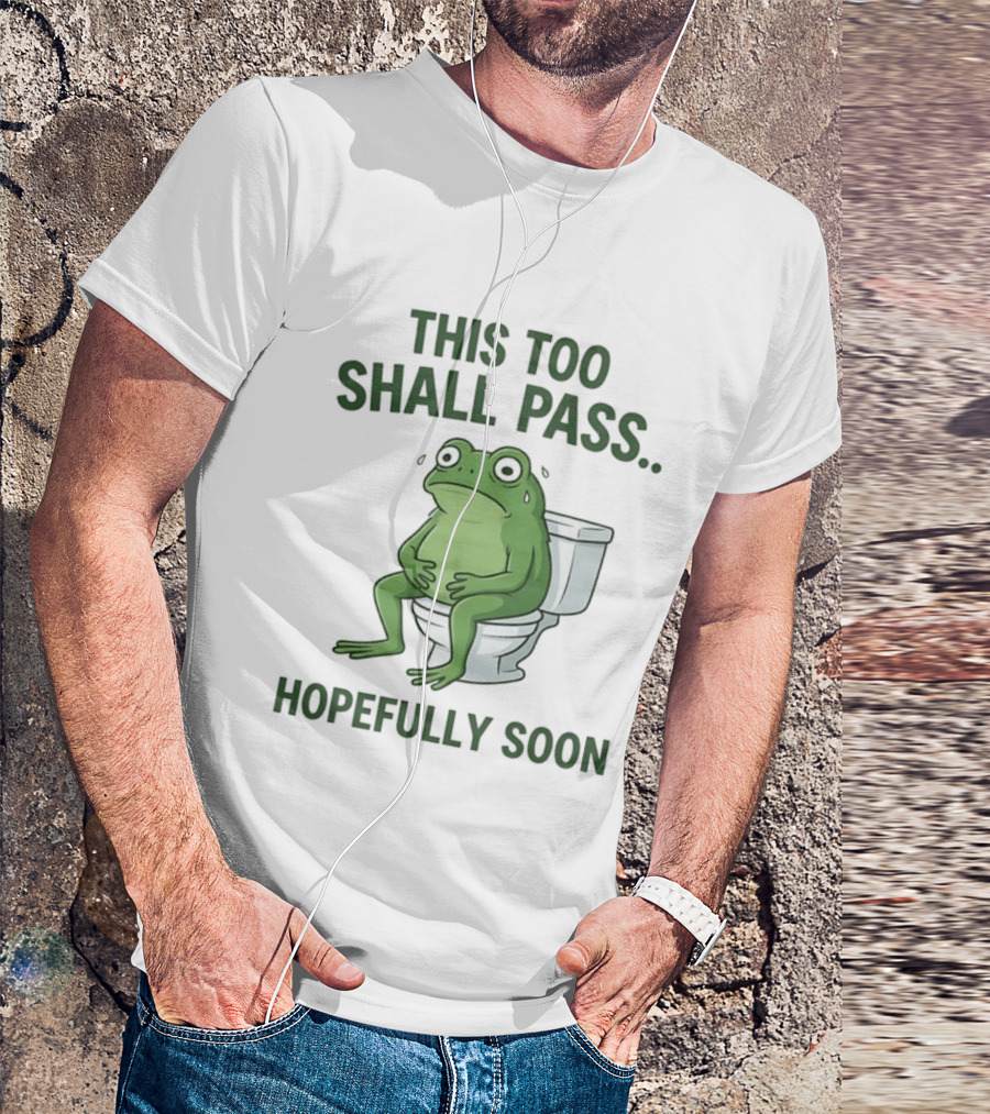 This Too Shall Pass Hopefully Soon Frog On Toilet T-Shirt