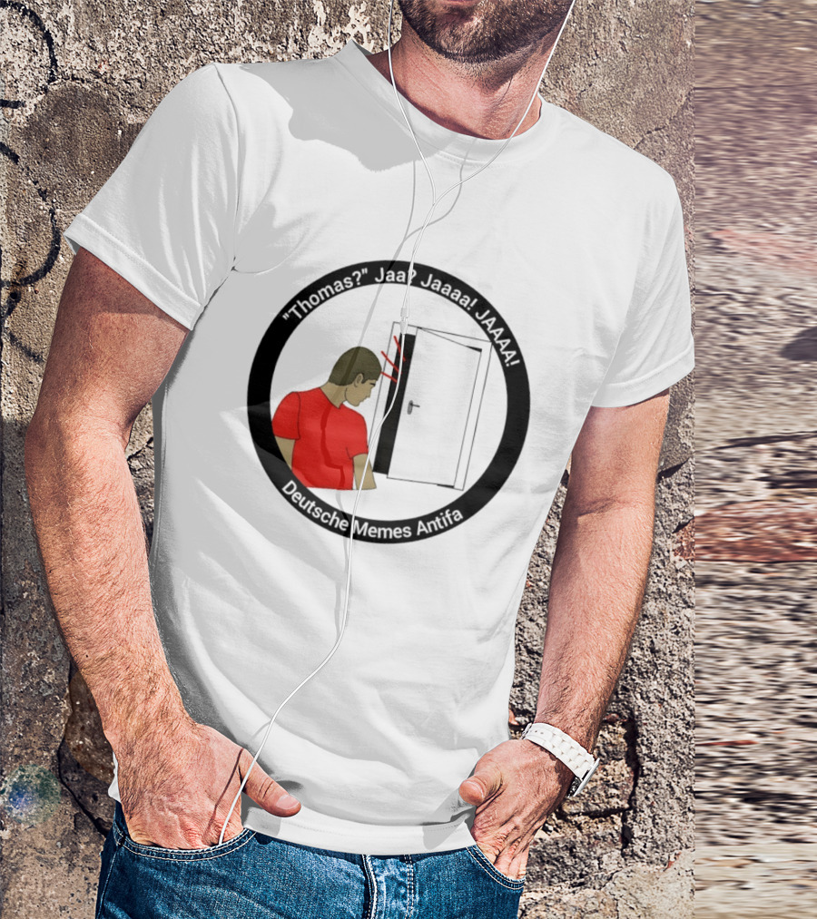 Thomas Jaa Jaaaa JAAAA Deutsche Memes Antifa Door Meme T-Shirt