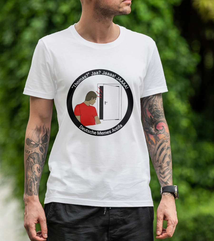 Thomas Jaa Jaaaa JAAAA Deutsche Memes Antifa Door Meme T-Shirt