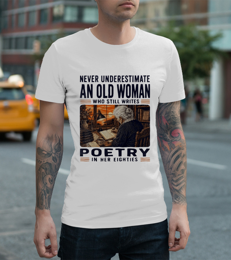 Never Underestimate An Old Woman Who Still Writes Poetry In Her Eighties Vintage Writing T-Shirt