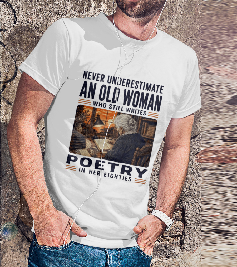 Never Underestimate An Old Woman Who Still Writes Poetry In Her Eighties Vintage Writing T-Shirt