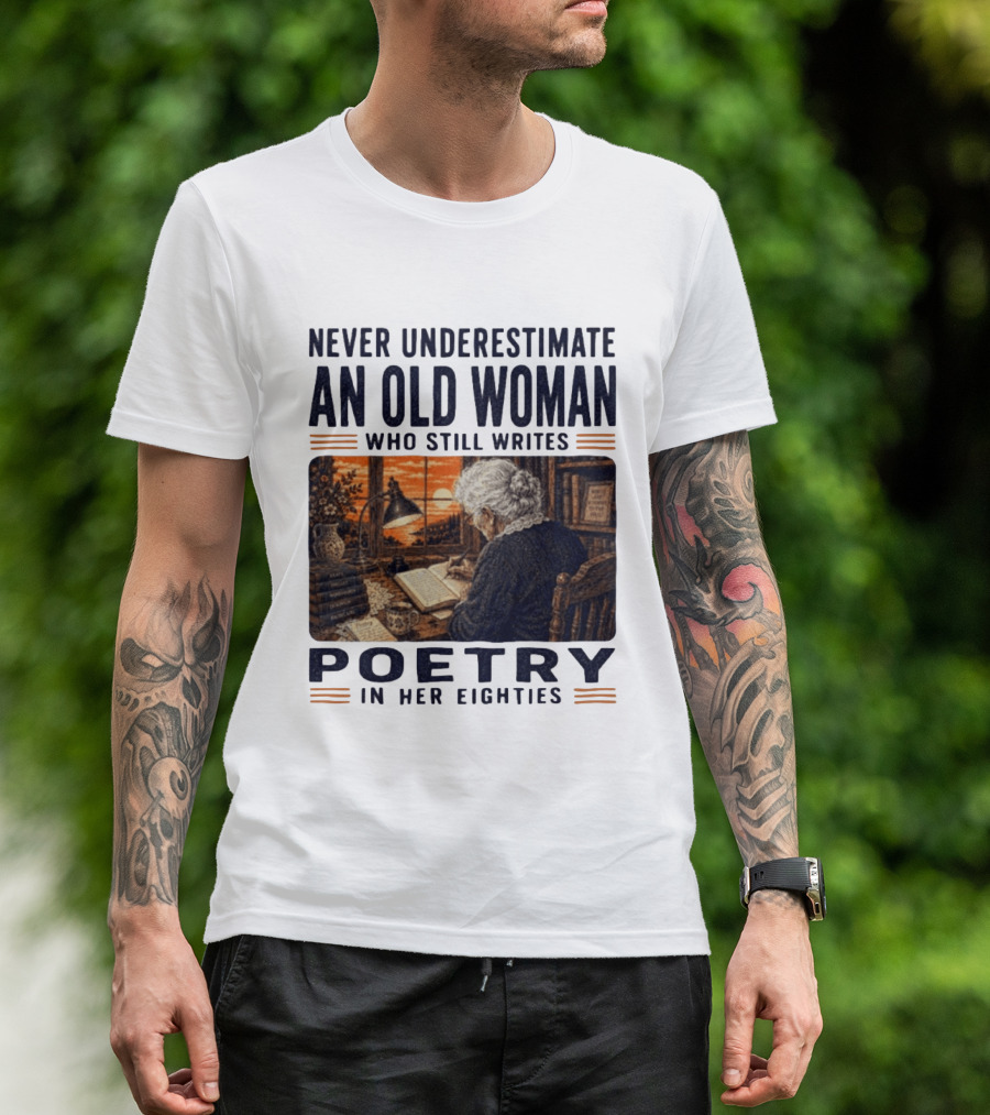 Never Underestimate An Old Woman Who Still Writes Poetry In Her Eighties Vintage Writing T-Shirt