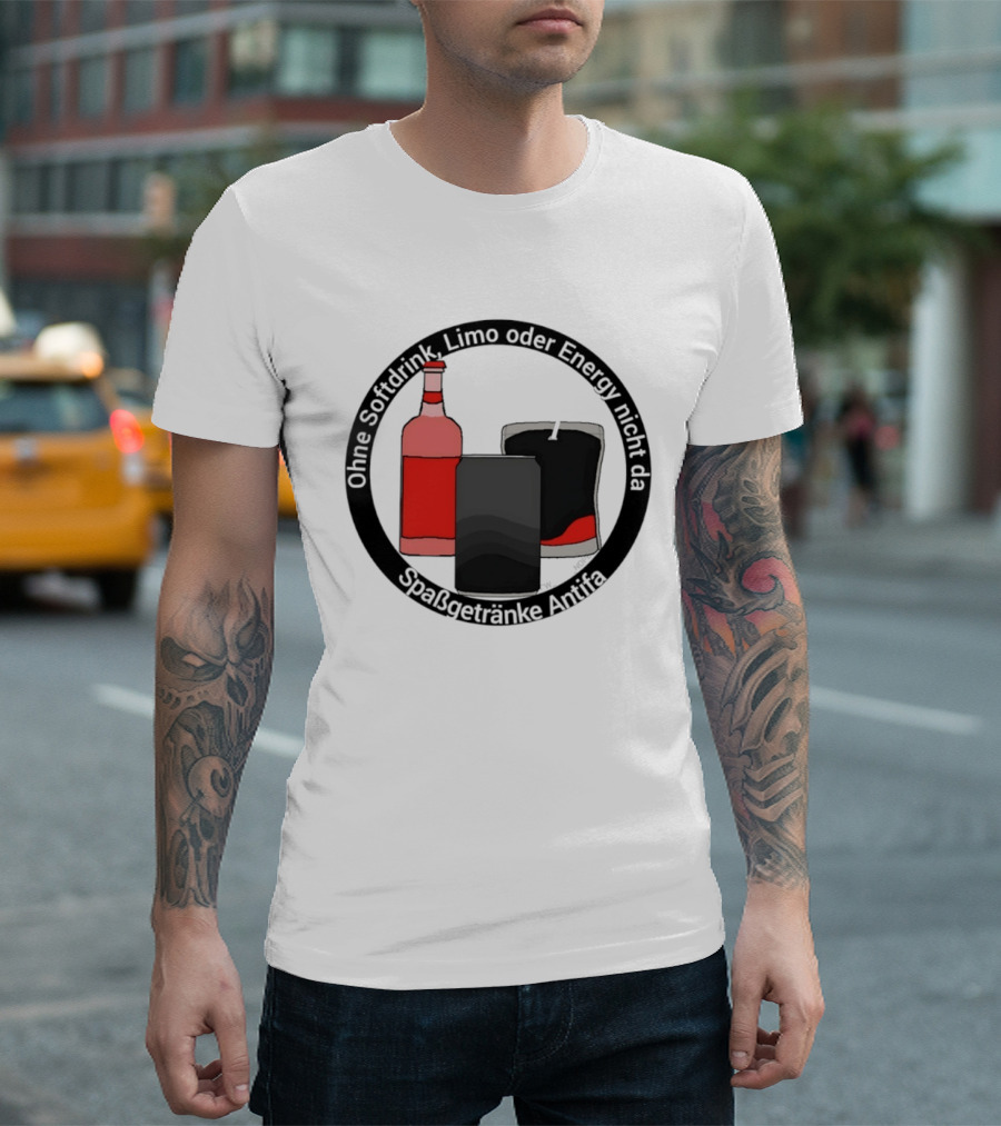 Ohne Softdrink Limo Oder Energy Nicht Da Spaßgetränke Antifa Getränke Flaschen T-Shirt