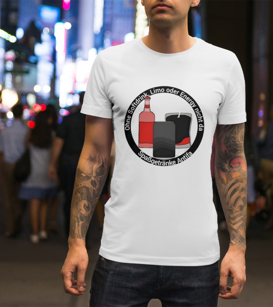 Ohne Softdrink Limo Oder Energy Nicht Da Spaßgetränke Antifa Getränke Flaschen T-Shirt