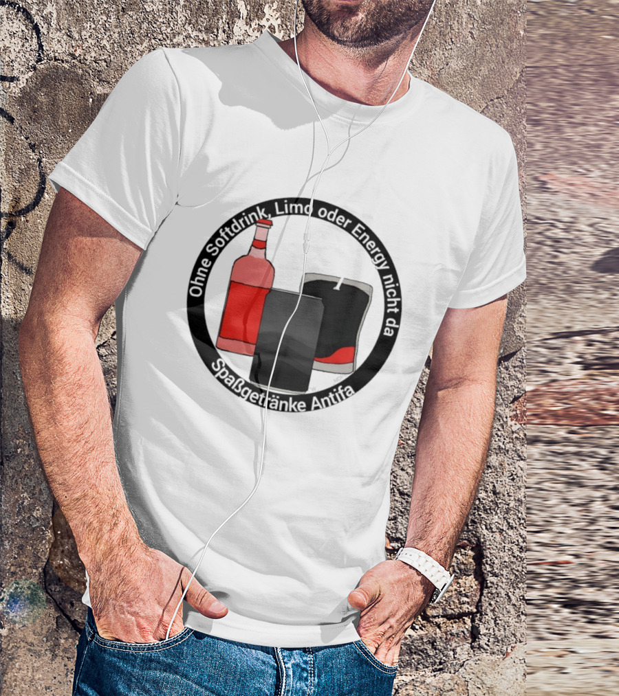 Ohne Softdrink Limo Oder Energy Nicht Da Spaßgetränke Antifa Getränke Flaschen T-Shirt