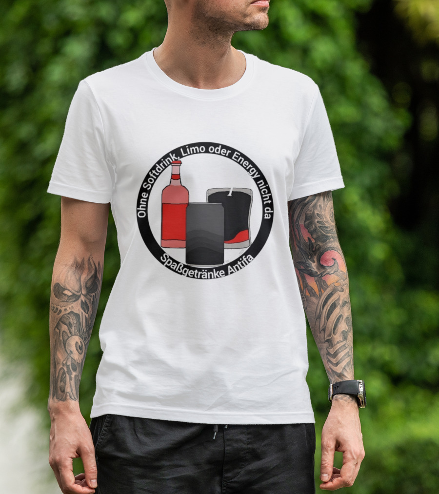 Ohne Softdrink Limo Oder Energy Nicht Da Spaßgetränke Antifa Getränke Flaschen T-Shirt