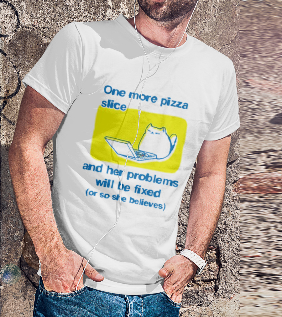 One More Pizza Slice And Her Problems Will Be Fixed Cat Eating Pizza T-Shirt