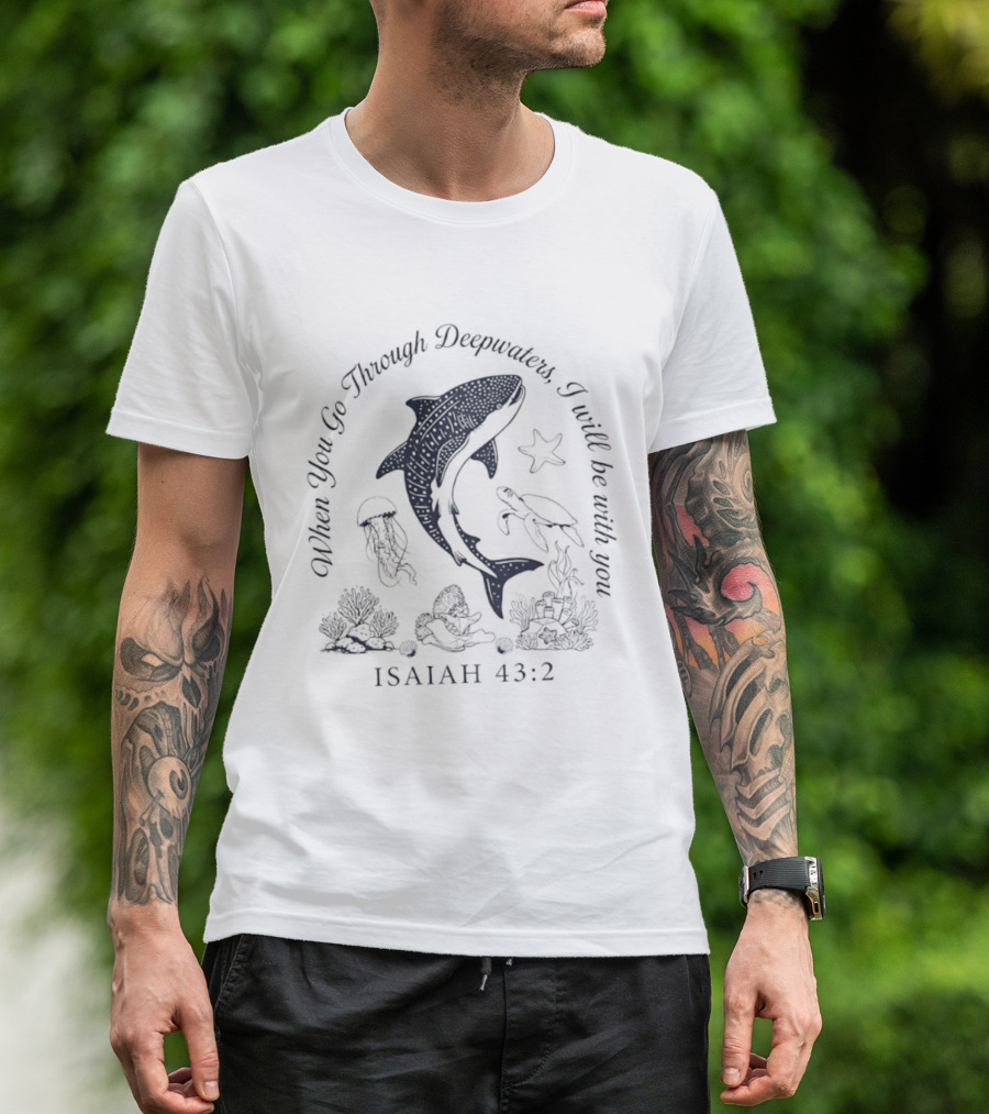 When You Go Through Deepwaters I Will Be With You Isaiah 43 2 Whale Shark Starfish Turtle Jellyfish Ocean Scene T-Shirt