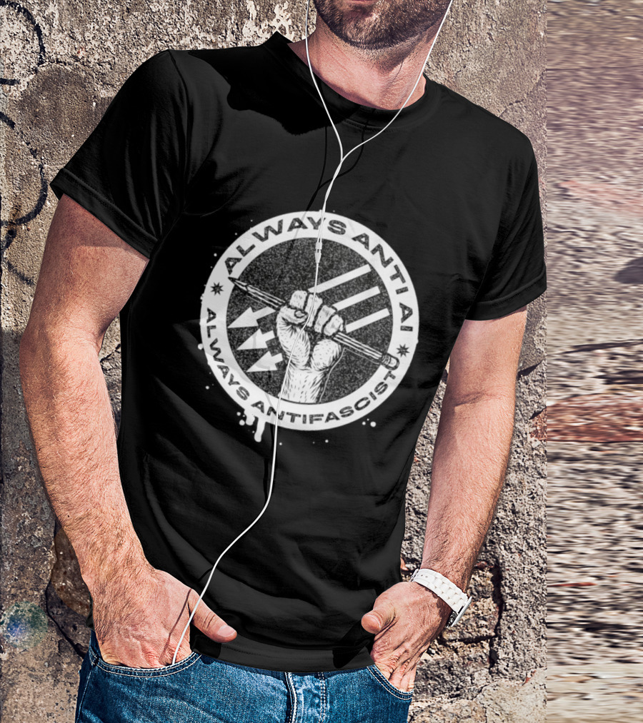 Always Anti AI Always Antifascist Raised Fist Pencil Circle Arrows T-Shirt