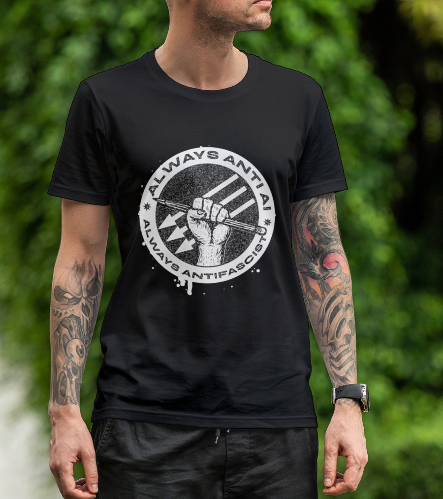 Always Anti AI Always Antifascist Raised Fist Pencil Circle Arrows T-Shirt